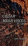 Cedar Mesa Hikes: SE Utah - Jim Beard