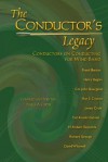 The Conductor's Legacy: Conductors on Conducting for Wind Band/G7660 - Frank Battisti, Harry Begian, Col. John Bourgeois, Ray E. Cramer, James Croft, Col. Arnald Gabriel, H. Robert Reynolds, Richard Strange, David Whitwell, Paula A. Crider
