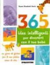 365 idee intelligenti per divertirti con il tuo bebè - Susan E. Davies, Fiorella Buzzi