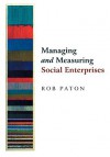 Managing and Measuring Social Enterprises - Rob Paton