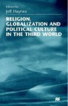 Religion, Globalization and Political Culture in the Third World - Jeff Haynes