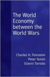 The World Economy between the World Wars - Charles H. Feinstein, Gianni Toniolo, Peter Temin