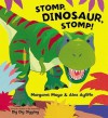 Stomp, Dinosaur, Stomp!. Margaret Mayo & Alex Ayliffe - Margaret Mayo