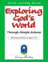 Exploring God's World Through Simple Science - Karyn Henley, Kristi J. West