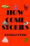 How Come Stories - Douglas Evans