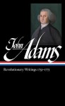 Revolutionary Writings, 1755-1775 - John Adams, Gordon S. Wood