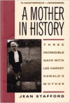 A Mother in History: Three Incredible Days with Lee Harvey Oswald's Mother - Jean Stafford