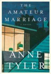 The Amateur Marriage - Anne Tyler