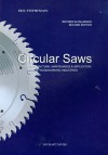 Circular Saws: Their Manufacture, Maintenance and Application in the Woodworking Industries - Eric Stephenson