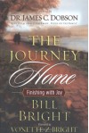 The Journey Home: Finishing with Joy - Bill Bright, James C. Dobson, Vonette Z. Bright