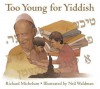 Too Young for Yiddish [With CD (Audio)] - Richard Michelson, Neil Waldman