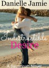 Indestructible Desire - Danielle Jamie