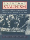 Everyday Stalinism: Ordinary Life in Extraordinary Times: Soviet Russia in the 1930s - Sheila Fitzpatrick