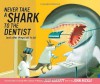 Never Take a Shark to the Dentist: (and Other Things Not to Do) - Judi Barrett, John Nickle