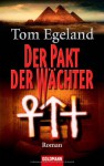 Der Pakt Der Wächter: Roman - Tom Egeland, Maike Dörries, Günther Frauenlob