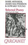 Selected Poetry - Mark Akenside, James MacPherson, Edward Young, S.H. Clark