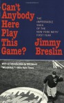 Can't Anybody Here Play This Game?: The Improbable Saga of the New York Mets' First Year - Jimmy Breslin, Bill Veeck
