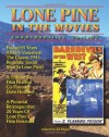 Lone Pine in the Movies: Commemorative Edition - Ed Hulse