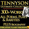 TENNYSON COMPLETE WORKS ULTIMATE COLLECTION - Alfred Lord Tennyson's complete poems, poetry, epics, plays and writings PLUS BIOGRAPHY and ANNOTATIONS [Annotated] - Darryl Marks, Charles Kingsley, Alfred Tennyson, Eugene Parsons