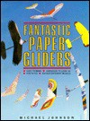 Fantastic Paper Gliders: Michael Johnson - Michael Johnson