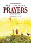 365 Children's Prayers: Prayers Old and New for Today and Everyday - Carol Watson