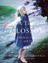 Time to Blossom, A: Mothers, Daughters and Flowers - Tovah Martin