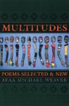 Multitudes: Poems Selected & New - Afaa Michael Weaver