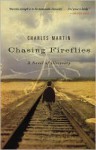 Chasing Fireflies: A Novel of Discovery - Charles Martin