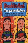 Double Act - Jacqueline Wilson, Nick Sharratt, Sue Heap