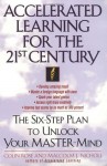 Accelerated Learning for the 21st Century: The Six-Step Plan to Unlock Your Master-Mind - Colin Rose