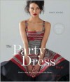 The Party Dress Book: How to Sew the Best Dress in the Room - Mary Adams, Amy Sedaris