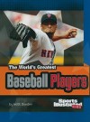 The World's Greatest Baseball Players - Matt Doeden