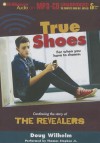 True Shoes - Kari Lee Townsend, Doug Wilhelm