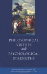 Philosophical Virtues and Psychological Strengths - Romanus Cessario, Craig Steven Titus, Paul C. Vitz