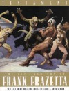 Testament: The Life and Art of Frank Frazetta - Arnie Fenner, Arnie Fenner