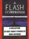 A Flash of Inspiration: A Collection of Very Short Stories by Indie Authors - Helmy Kusuma, Brandi Salazar, Susan Bennett, David Thomas, Vickie Johnstone