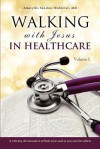 Walking with Jesus in Healthcare - Amaryllis Sanchez Wohlever