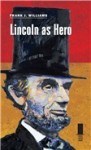 Lincoln as Hero - Frank J. Williams