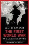 The First World War: An Illustrated History - A.J.P. Taylor