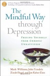 The Mindful Way through Depression: Freeing Yourself from Chronic Unhappiness - Mark Williams, John D. Teasdale, Zindel V. Segal, Jon Kabat-Zinn