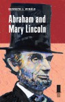 Abraham and Mary Lincoln - Kenneth J. Winkle