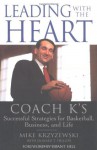 Leading with the Heart: Coach K's Successful Strategies for Basketball, Business, and Life - Mike Krzyzewski, Donald T. Phillips