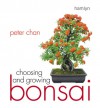 Choosing and Growing Bonsai - Peter Chan
