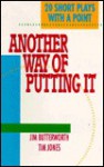 Another Way of Putting It - Tim Jones, Jim Butterworth