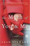 The Myth of You and Me - Leah Stewart