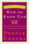 The Essential How to Know God the Essential How to Know God the Essential How to Know God - Deepak Chopra