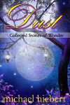 Dust: Collected Stories of Wonder - Michael Hiebert