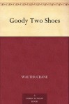 Goody Two Shoes - Walter Crane
