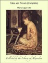 Tales and Novels (Complete) - Maria Edgeworth