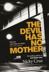 The Devil Has No Mother: Why He's Worse Than You Think- But God is Greater - Nicky Cruz